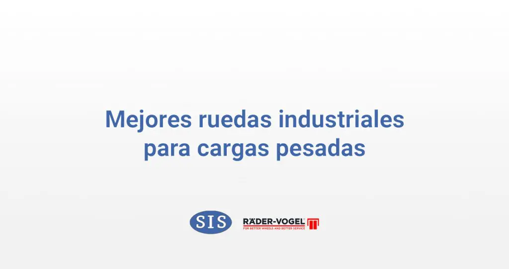 mejores ruedas industriales para cargas pesadas