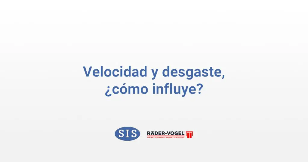 como afecta la velocidad en el desgaste de una rueda industrial