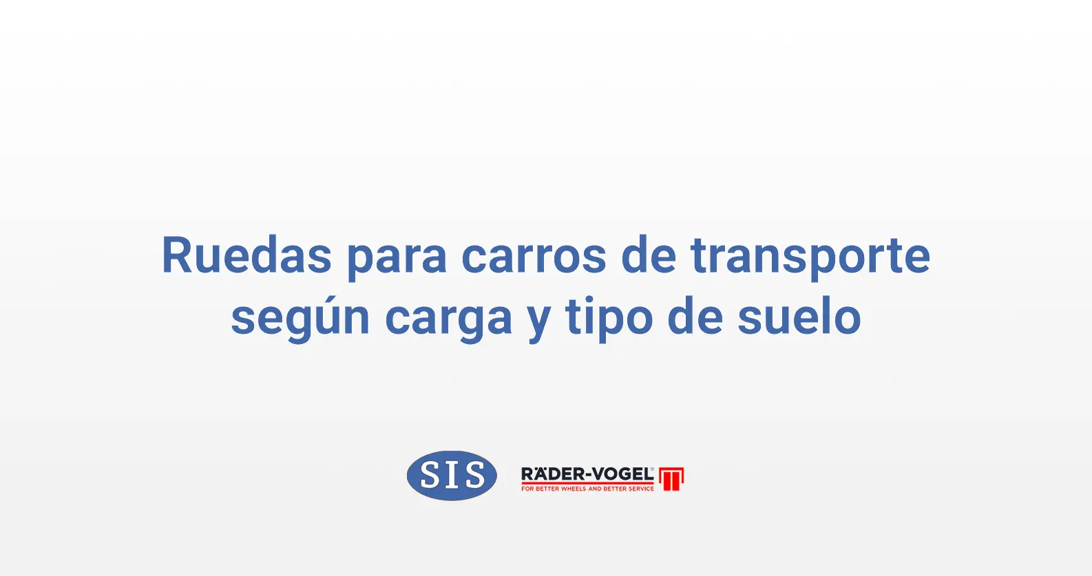 Ruedas para carros de transporte según carga y tipo de suelo